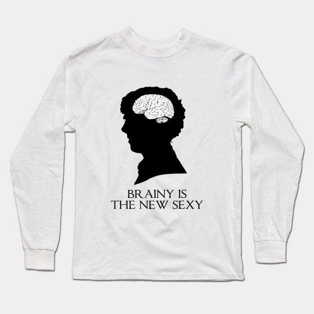 Brainy Is The New Sexy Long Sleeve T-Shirt by saniday